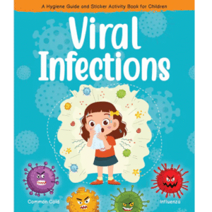 Viral Infections - A Hygiene Guide And Sticker Activity Book For Children
